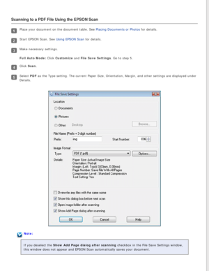 Page 55
Scanning to a PDF File Using the EPSON Scan
Place your document on the document table. See Placing Documents or Photos for details.
Start EPSON Scan. See Using EPSON Scan for details.
Make necessary settings.
Full Auto Mode: Click Customize and File Save Settings. Go to step 5.
Click Scan.
Select PDF as the Type setting. The current Paper Size, Orientation, Margin, and o\
ther settings are displayed under 
Details.
Note:
If you deselect the Show Add Page dialog after scanning checkbox in the File Save...