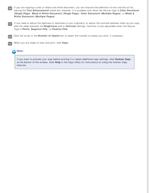 Page 61
If you are copying a color or black-and-white document, you can improve \
the definition of text and line art by 
leaving the Text Enhancement check box checked. It is available only when the Source Type is Color Document 
(Single Page), Black & White Document (Single Page), Color Document (Multiple Pages), or Black & 
White Document (Multiple Pages).
If you need to adjust the lightness or darkness of your original(s) or\
 adjust the contrast between them as you copy, 
click the slider beneath the...