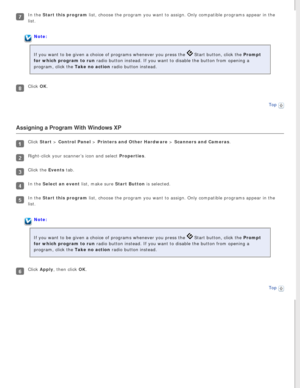 Page 68
In the Start this program list, choose the program you want to assign. Only compatible programs a\
ppear in the 
list.
Note:
If you want to be given a choice of programs whenever you press the 
 Start button, click the Prompt 
for which program to run radio button instead. If you want to disable the button from opening a \
program, click the Take no action radio button instead.
Click OK.
Top
 
Assigning a Program With Windows XP
Click Start > Control Panel > Printers and Other Hardware > Scanners and...