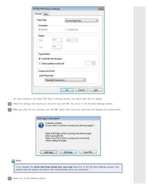 Page 102For  other settings in  the  Epson  PDF  Plug -in  Settings  window,  see  Epson  Scan  Help  for details.
Select the  settings that  match  your document and click OK. You return  to  the  File  Save Settings  window.
Make  any  other file save  settings,  and click OK. Epson  Scan  scans your document and displays  the  window below.
Note:
If you  deselect  the  Show Add Page dialog  after  scanning  check box  in  the  File  Save Settings  window,  this
window does  not  appear and Epson  Scan...