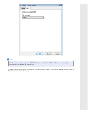 Page 105Note:
The  Text tab  is available  only  when ABBYY FineReader  is installed. If ABBYY FineReader  is not  available  in
your country, you  will  not  see  the  Text tab.
To  specify the  maximum  number of pages that  can be  included in  one  PDF  file, click the  General  tab  and adjust  the
Select  number  to  make file  setting. 