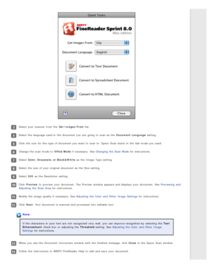 Page 114Select your scanner  from the  Get  Images  From list.
Select the  language used in  the  document you  are  going to  scan as  the  Document  Language  setting.
Click the  icon  for the  type  of document you  want  to  scan to. Epson  Scan  starts in  the  last mode you  used.
Change the  scan mode to  Office Mode if  necessary. See Changing  the  Scan  Mode  for instructions.
Select Color, Grayscale,  or Black&White  as  the  Image  Type  setting.
Select the  size  of your original  document as  the...