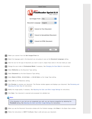 Page 119Select your scanner  from the  Get  Images  From list.
Select the  language used in  the  document you  are  going to  scan as  the  Document  Language  setting.
Click the  icon  for the  type  of document you  want  to  scan to. Epson  Scan  starts in  the  last mode you  used.
Change the  scan mode to  Professional  Mode if  necessary. See Changing  the  Scan  Mode for instructions.
Select Reflective  as  the  Document  Type  setting.
Select Document  as  the  Auto  Exposure  Type  setting.
Select...