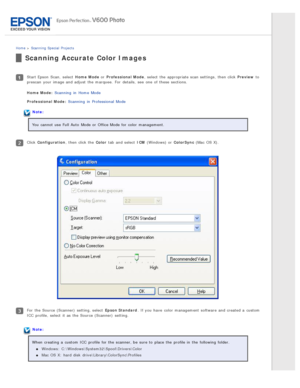 Page 120Home > Scanning  Special  Projects
Scanning Accurate  Color Images
Start Epson  Scan,  select  Home  Mode  or  Professional  Mode, select  the  appropriate scan settings,  then click Preview  to
prescan  your image and adjust  the  marquee.  For  details,  see  one  of these  sections.
Home  Mode : Scanning  in  Home  Mode
Professional  Mode : Scanning  in  Professional  Mode
Note:
You cannot use Full Auto  Mode or  Office Mode for color  management.
Click  Configuration , then click the  Color  tab  and...