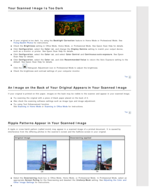 Page 135Your  Scanned  Image  Is Too Dark
If your original  is too  dark,  try  using the  Backlight  Correction feature in  Home  Mode or  Professional  Mode.  See
Fixing Backlit  Photos  for instructions.
Check  the  Brightness  setting  in  Office Mode,  Home  Mode,  or  Professional  Mode.  See Epson  Scan  Help  for details.
Click  Configuration , select  the  Color  tab, and change  the  Display  Gamma  setting  to  match  your output device,
such  as  a  monitor  or  printer.  See Epson  Scan  Help  for...