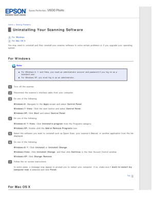 Page 138Home > Solving  Problems
Uninstalling Your Scanning Software
For  Windows
For  Mac OS X
You may need  to  uninstall  and then reinstall your scanner  software  to  solve certain  problems  or  if  you  upgrade  your operating
system.
For Windows
Note:
For  Windows 8, 7, and Vista,  you  need  an  administrator  account  and password  if  you  log  on  as  a
standard  user.
For  Windows XP, you  must  log  in  as  an  administrator.
Turn  off  the  scanner.
Disconnect the  scanner’s  interface cable  from...