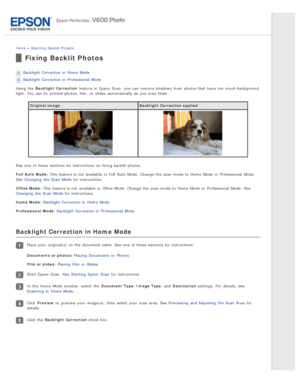 Page 83Home > Scanning  Special  Projects
Fixing Backlit Photos
Backlight Correction in  Home  Mode
Backlight Correction in  Professional  Mode
Using the  Backlight  Correction  feature in  Epson  Scan,  you  can remove shadows  from photos that  have  too  much background
light. You can fix  printed photos,  film,  or  slides  automatically  as  you  scan them.
Original image Backlight  Correction applied
See one  of these  sections for instructions  on  fixing  backlit photos.
Full  Auto  Mode: This  feature...