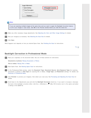 Page 84Note:
If you  are  scanning  multiple  images at the  same time  and you  want  to  apply  the  Backlight Correction feature
to  all  of your images or  scan areas,  click All  in  the  Preview  window before you  click the  check box.
Make  any  other necessary  image adjustments. See Adjusting  the  Color  and Other  Image  Settings  for details.
Size your image(s) as  necessary. See Selecting the  Scan  Size for details.
Click Scan.
What  happens  next  depends  on  how you  started Epson  Scan.  See...