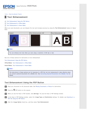 Page 86Home > Scanning  Special  Projects
Text Enhancement
Text Enhancement  Using the  PDF  Button
Text Enhancement  in  Office Mode
Text Enhancement  in  Home  Mode
When you  scan documents, you  can sharpen  the  text and increase accuracy  by  using the  Text Enhancement  feature in  Epson
Scan.
Original Text Enhancement:  Off Text Enhancement:  On
Note:
You can enhance  text only  when you  scan using a  resolution of 600  dpi  or  less.
See one  of these  sections for instructions  on  text enhancement....