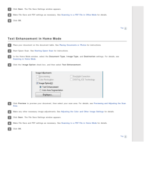 Page 88Click Scan. The  File  Save Settings  window appears.
Make  File  Save and PDF  settings as  necessary. See Scanning  to  a  PDF  File  in  Office Mode  for details.
Click OK.
Top
Text Enhancement  in Home Mode
Place your document on  the  document table. See Placing  Documents  or  Photos  for instructions.
Start Epson  Scan.  See Starting  Epson  Scan for instructions.
In the  Home  Mode window,  select  the  Document  Type , Image  Type , and Destination  settings.  For  details,  see
Scanning  in...
