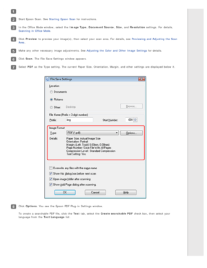 Page 96Start Epson  Scan.  See Starting  Epson  Scan for instructions.
In the  Office Mode window,  select  the  Image  Type , Document  Source , Size , and Resolution  settings.  For  details,
Scanning  in  Office Mode .
Click Preview  to  preview  your image(s), then select  your scan area. For  details,  see  Previewing  and Adjusting  the  Scan
Area .
Make  any  other necessary  image adjustments. See Adjusting  the  Color  and Other  Image  Settings  for details.
Click Scan. The  File  Save Settings...