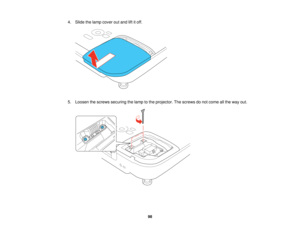 Page 98

4.
Slide thelamp cover outand liftitoff.
 5.
Loosen thescrews securing thelamp tothe projector. Thescrews donot come allthe way out.
 98   