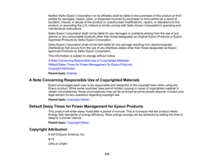 Page 210

Neither
SeikoEpson Corporation noritsaffiliates shallbeliable tothe purchaser ofthis product orthird
 parties
fordamages, losses,costs,orexpenses incurredbypurchaser orthird parties asaresult of:
 accident,
misuse,orabuse ofthis product orunauthorized modifications, repairs,oralterations tothis
 product,
or(excluding theU.S.) failure tostrictly comply withSeiko Epson Corporations operatingand
 maintenance
instructions.
 Seiko
Epson Corporation shallnotbeliable forany damages orproblems...
