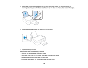 Page 195. Insert paper, glossy or printable side up and short edge first, against the right side. If you are
inserting a stack of paper, fan the sheets first and tap the stack on a flat surface to even the edges.
6. Slide the edge guide against the paper, but not too tightly.
7. Flip the feeder guard back.
Always follow these paper loading guidelines:
• Load only the recommended number of sheets.
• Load paper short edge first, no matter which way your document faces.
• Load letterhead or pre-printed paper top...