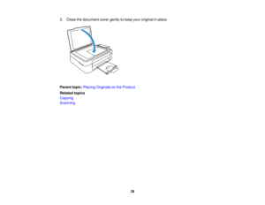 Page 293. Close the document cover gently to keep your original in place.
Parent topic:
Placing Originals on the Product
Related topics
Copying
Scanning
29  