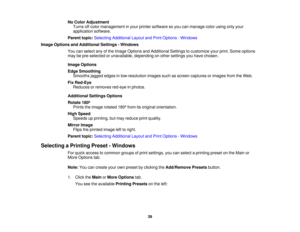 Page 39No Color Adjustment
Turns off color management in your printer software so you can manage color using only your
application software.
Parent topic: Selecting Additional Layout and Print Options - Windows
Image Options and Additional Settings - Windows You can select any of the Image Options and Additional Settings to customize your print. Some options
may be pre-selected or unavailable, depending on other settings you have chosen.
Image Options
Edge SmoothingSmooths jagged edges in low-resolution images...