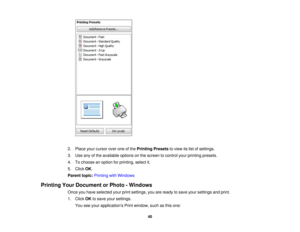 Page 402. Place your cursor over one of the
Printing Presetsto view its list of settings.
3. Use any of the available options on the screen to control your printing presets.
4. To choose an option for printing, select it.
5. Click OK.
Parent topic: Printing with Windows
Printing Your Document or Photo - Windows Once you have selected your print settings, you are ready to save your settings and print.
1. ClickOKto save your settings.
You see your applications Print window, such as this one:
40 