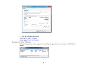 Page 412. Click
OKorPrint to start printing.
Checking Print Status - Windows
Parent topic: Printing with Windows
Checking Print Status - Windows During printing, you can seethe progress of your print job by right-clicking the printer icon in the Windows
taskbar.
41 