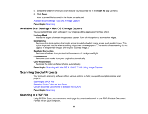 Page 965. Select the folder in which you want to save your scanned file in the
Scan Topop-up menu.
6. Click Scan.
Your scanned file is saved in the folder you selected.
Available Scan Settings - Mac OS X Image Capture
Parent topic: Scanning
Available Scan Settings - Mac OS X Image Capture You can select these scan settings in your imaging editing application for Mac OS X.
Unsharp MaskMakes the edges of certain image areas clearer. Turn off this option to leave softer edges.
Descreening Removes the ripple...
