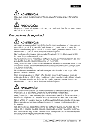 Page 75TM-J7000/J7100 Manual del usuario   67
Español
ADVERTENCIA:
Hay que seguir cuidadosamente las advertencias para evitar daños 
físicos.
PRECAUCIÓN:
Hay que observar las precauciones para evitar daños físicos menores o 
daños en el equipo.
Precauciones de seguridad
ADVERTENCIA:
Apague su equipo de inmediato si éste produce humo, un olor raro, o 
un ruido inusual. Si sigue utilizándolo podría ocasionar un incendio. 
Desenchufe el equipo inmediatamente y póngase en contacto con su 
distribuidor o con un...