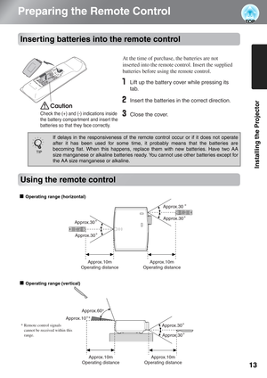 Page 1513
Installing the Projector
Preparing the Remote Control
Inserting batteries into the remote control
Using the remote control
If delays in the responsiveness of the remote control occur or if it does not operate
after it has been used for some time, it probably means that the batteries are
becoming flat. When this happens, replace them with new batteries. Have two AA
size manganese or alkaline batteries ready. You cannot use other batteries except for
the AA size manganese or alkaline.
At the time of...