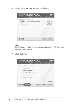 Page 110110Using the Printer Software with Windows 6. In the dialog box that appears, click Local.
Note:
See the Network Guide for information on installing EPSON Status 
Monitor 3 on a network.
7. Click Custom.
 