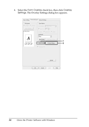 Page 8484Using the Printer Software with Windows 4. Select the Form Overlay check box, then click Overlay 
Settings. The Overlay Settings dialog box appears.
 