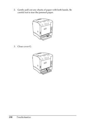 Page 190190Troubleshooting 2. Gently pull out any sheets of paper with both hands. Be 
careful not to tear the jammed paper.
3. Close cover G.
 