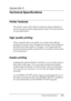 Page 231Technical Specifications231
A
A
A
A
A
A
A
A
A
A
A
A
Appendix A
Technical Specifications
Printer Features
The printer comes with a full set of features that contributes to 
ease of use and consistent, high-quality output. The main features 
are described below.
High-quality printing
When using the driver provided, your printer does 600-dpi 
printing at a speed of up to 25 pages per minute when printing in 
the black and white mode on A4 paper. You’ll appreciate the 
professional print quality produced by...