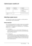 Page 25Paper Handling25
2
2
2
2
2
2
2
2
2
2
2
2
Optional paper cassette unit
Selecting a paper source
You can specify a paper source manually, or set the printer to 
select the paper source automatically.
Manual selection
You can use the printer driver to select a paper source manually.
To access the printer driver, for Windows, see “Accessing the 
printer driver” on page 40, or for Macintosh, see “Accessing the 
printer driver” on page 87. 
❏For Windows
Access the printer driver, click the Basic Settings tab,...