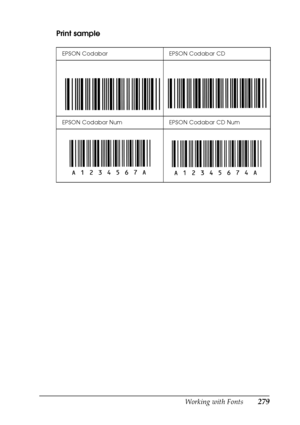 Page 279Working with Fonts279
C
C
C
C
C
C
C
C
C
C
C
C
Print sample
EPSON Codabar EPSON Codabar CD
EPSON Codabar Num EPSON Codabar CD Num
 