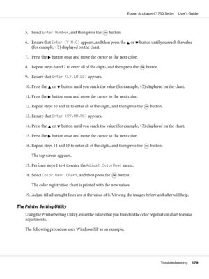 Page 1795. Select Enter Number, and then press the  button.
6. Ensure that Enter (Y,M,C) appears, and then press the 
 or  button until you reach the value
(for example, +3) displayed on the chart.
7. Press the 
 button once and move the cursor to the next color.
8. Repeat steps 6 and 7 to enter all of the digits, and then press the 
 button.
9. Ensure that Enter (LY,LM,LC) appears.
10. Press the 
 or  button until you reach the value (for example, +3) displayed on the chart.
11. Press the 
 button once and move...