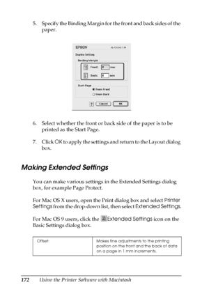 Page 172172Using the Printer Software with Macintosh 5. Specify the Binding Margin for the front and back sides of the 
paper.
6. Select whether the front or back side of the paper is to be 
printed as the Start Page.
7. Click OK to apply the settings and return to the Layout dialog 
box.
Making Extended Settings
You can make various settings in the Extended Settings dialog 
box, for example Page Protect.
For Mac OS X users, open the Print dialog box and select Printer 
Settings from the drop-down list, then...