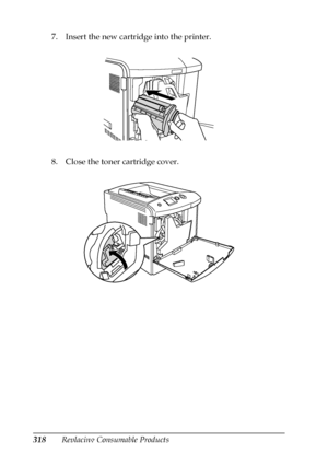 Page 318318Replacing Consumable Products 7. Insert the new cartridge into the printer.
8. Close the toner cartridge cover.
 