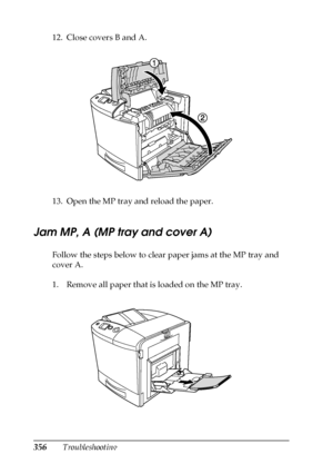 Page 356356Troubleshooting 12. Close covers B and A.
13. Open the MP tray and reload the paper.
Jam MP, A (MP tray and cover A)
Follow the steps below to clear paper jams at the MP tray and 
cover A.
1. Remove all paper that is loaded on the MP tray.
 