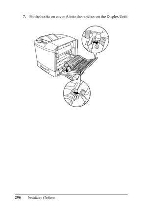 Page 296296Installing Options 7. Fit the hooks on cover A into the notches on the Duplex Unit.
 