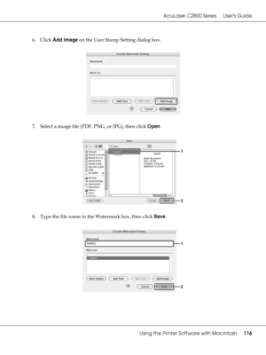 Page 116AcuLaser C2800 Series Users Guide
Using the Printer Software with Macintosh116
6. Click Add Image on the User Stamp Setting dialog box.
7. Select a image file (PDF, PNG, or JPG), then click Open.
8. Type the file name in the Watermark box, then click Save.
 