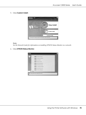 Page 78AcuLaser C2800 Series Users Guide
Using the Printer Software with Windows78
5. Click Custom Install.
Note:
See the Network Guide for information on installing EPSON Status Monitor on a network.
6. Click EPSON Status Monitor.
 