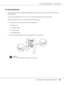 Page 223AcuLaser C2800 Series Users Guide
Cleaning and Transporting the Printer223
For short distances
Always pay attention to the following handling precautions when you need to move the printer for 
short distances.
If you are moving the printer on its own, two people should lift and carry the printer.
Follow the steps below to move the printer for short distances. 
1. Turn off the printer and remove the following items:
❏Power cord
❏Interface cables
❏Loaded Paper
❏Installed options
2. Be sure to lift the...