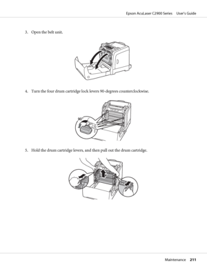 Page 2113. Open the belt unit.
4. Turn the four drum cartridge lock levers 90-degrees counterclockwise.
5. Hold the drum cartridge levers, and then pull out the drum cartridge.
Epson AcuLaser C2900 Series     User’s Guide
Maintenance     211
 