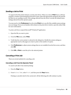 Page 83Sending a Job to Print
To support all of the printer features, use the print driver. When you choose Print from a software
program, a window representing the print driver opens. Select the appropriate settings for the specific
job that you are sending to print. Print settings selected from the driver override the default menu
settings selected from the operator panel.
You may need to click Preferences from the initial Print box to see all of the available system settings
you can change. If you are not...