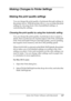 Page 147
Using the Printer Software with Macintosh147
5
5
5
5
5
5
5
5
5
5
5
5
Making Changes to Printer Settings
Making the print quality settings
You can change the print quality of printouts through settings in 
the printer driver. With the printer driver, you can make the print 
settings by choosing from a list of predefined settings, or 
customizing the settings.
Choosing the print quality by using the Automatic setting
You can change the print quality of printouts to favor speed or 
detail. There are three...