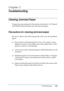 Page 355
Troubleshooting355
11
11
11
11
11
11
11
11
11
11
11
11
Chapter 11 
Troubleshooting
Clearing Jammed Paper
New :quote
 the
 information f
rom
 the s
imilar
 product.If paper becomes jammed in the printer, the printer’s LCD panel 
and EPSON Status Monitor provide alert messages.
Precautions for clearing jammed paper
Be sure to observe the following points when you clear jammed 
paper.
❏ Do not remove jammed paper by force. Torn paper can be 
difficult to remove and might cause other paper jams. Pull it...