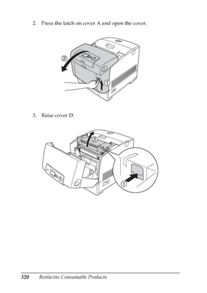 Page 320
320Replacing Consumable Products
2. Press the latch on cover A and open the cover.
3. Raise cover D.
 