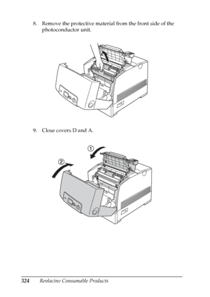 Page 324
324Replacing Consumable Products
8. Remove the protective material from the front side of the 
photoconductor unit.
9. Close covers D and A.
 