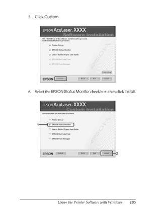 Page 105
Using the Printer Software with Windows105
4
4
4
4
4
4
4
4
4
4
4
4
5. Click Custom.
6. Select the  EPSON Status Monitor  check box, then click Install.
 