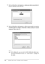 Page 106
106Using the Printer Software with Windows
7. In the dialog box that appears, make sure that your printer’s 
icon is selected, and click  OK. 
8. In the dialog box that appears, select your country or region,  and the URL for EPSON’s Web site in that country or region 
appears. Then click  OK.
Note:
❏ In the dialog box, you can set  the URL for the site where you 
can order consumables online. See Order Online on page 118 
for details.
 