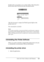 Page 123
Using the Printer Software with Windows123
4
4
4
4
4
4
4
4
4
4
4
4
Double-click your printer’s icon on the taskbar. Select the job in 
the list, then click Cancel from the Document menu.
After the last page is output, the  Ready (green) light on the 
printer turns on.
The current job is canceled.
Note:
You can also cancel the current print  job that is sent from your computer, 
by pressing the  +Cancel Job  button on the printer’s control panel. 
When canceling the print job, be caref ul not to cancel...