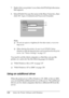 Page 130
130Using the Printer Software with Windows
7. Right-click your printer’s icon, then click 
Sharing in the menu 
that appears.
8. Select  Shared As , type the name in the Share Name box, then 
click  OK. Type a Comment and Password if needed.
Note:
❏ Do not use spaces or hyphens for the share name, or an error 
may occur.
❏ When sharing the printer, be sure to set EPSON Status 
Monitor so that the shared print er can be monitored on the print 
server. See Notice Settings on page 117.
You need to set the...