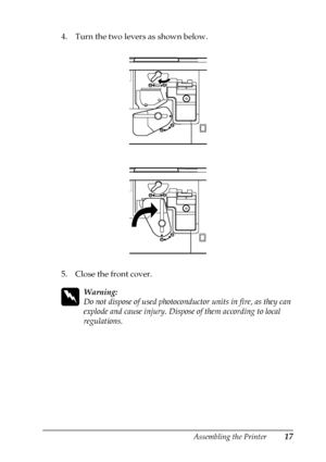 Page 21Assembling the Printer17
4. Turn the two levers as shown below.
5. Close the front cover.
w
Warning:
Do not dispose of used photoconductor units in fire, as they can
explode and cause injury. Dispose of them according to local
regulations.
 